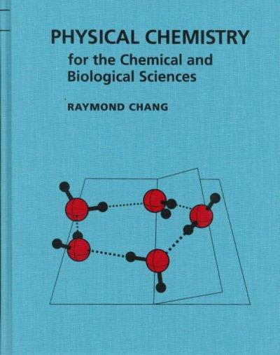 physical chemistry for the chemical and biological sciences 3rd edition raymond chang 1891389068,