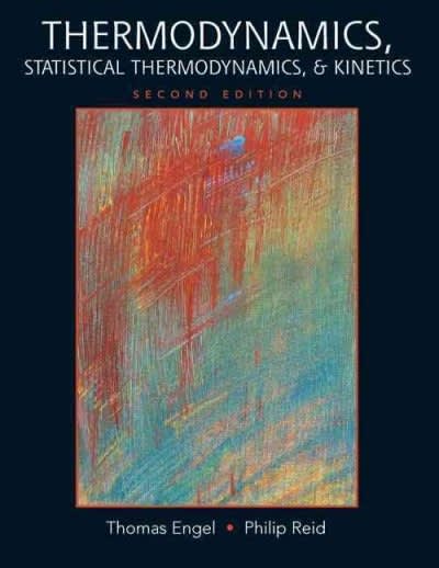 thermodynamics, statistical thermodynamics, and kinetics 2nd edition thomas engel, philip reid 0321615034,