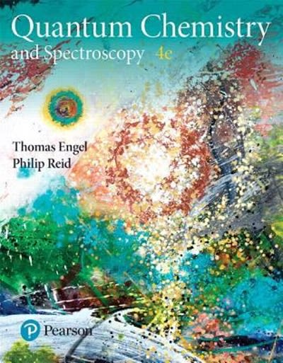 physical chemistry quantum chemistry and spectroscopy 4th edition thomas engel, philip reid 0134804597,