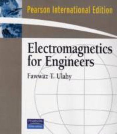 electromagnetics for engineers international edition 1st edition fawwaz t ulaby 0136086853, 9780136086857