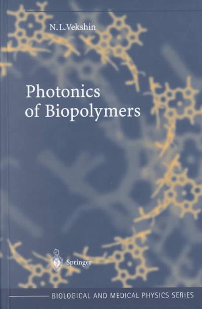 photonics of biopolymers 2nd edition nikolai l vekshin 3540438173, 9783540438175