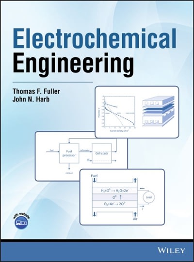 electrochemical engineering 1st edition thomas f fuller, john n harb 1119446597, 9781119446590