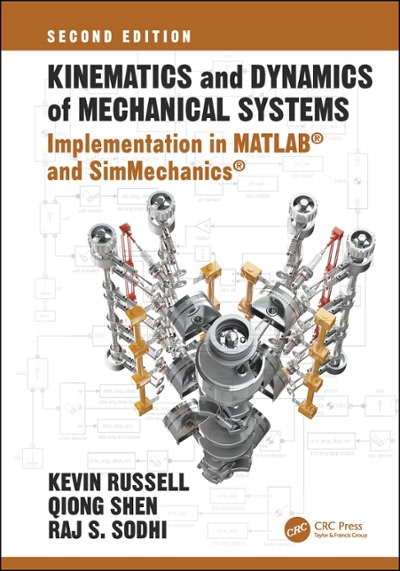 kinematics and dynamics of mechanical systems,  implementation in matlab® and simmechanics® 2nd edition