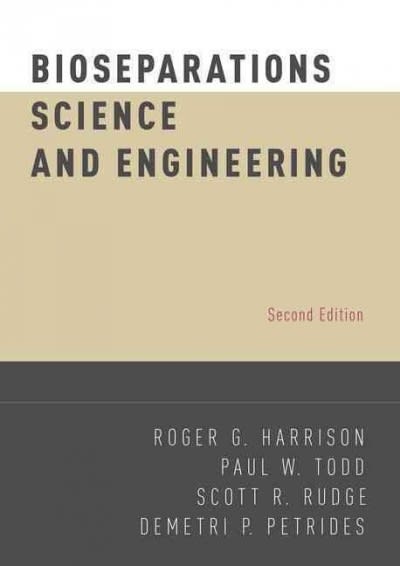 bioseparations science and engineering 2nd edition roger g harrison, paul w todd, scott r rudge, demetri p