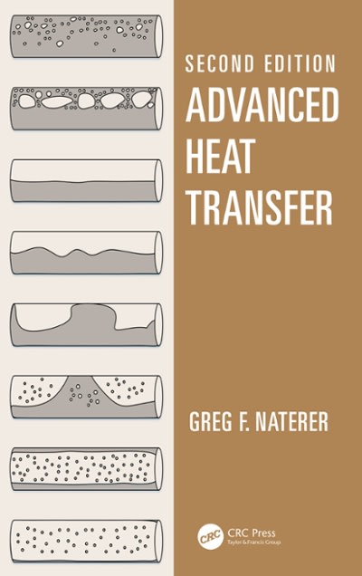 advanced heat transfer 2nd edition greg f naterer 135126222x, 9781351262224