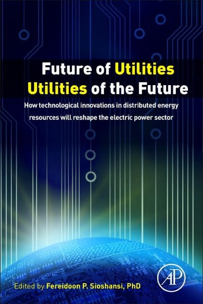 future of utilities utilities of the future 1st edition fereidoon p sioshansi 0128043202, 9780128043202