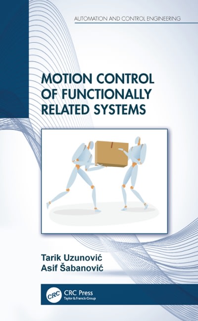 motion control of functionally related systems 1st edition asif sabanovic, tarik uzunovic 0429558953,