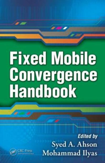fixed mobile convergence handbook 1st edition syed a ahson, mohammad ilyas 1351834398, 9781351834391