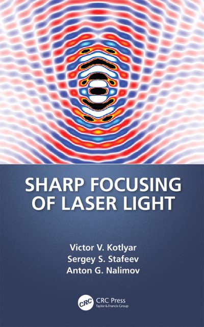 sharp focusing of laser light 1st edition victor v kotlyar, sergey s stafeev, anton nalimov 1000711633,