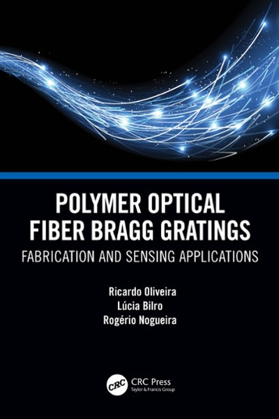 polymer optical fiber bragg gratings fabrication and sensing applications 1st edition ricardo oliveira, lucia