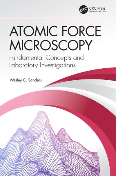 atomic force microscopy fundamental concepts and laboratory investigations 1st edition wesley c sanders