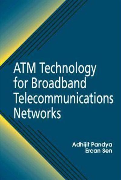 atm technology for broadband telecommunications networks 1st edition ercan sen 1351465252, 9781351465250