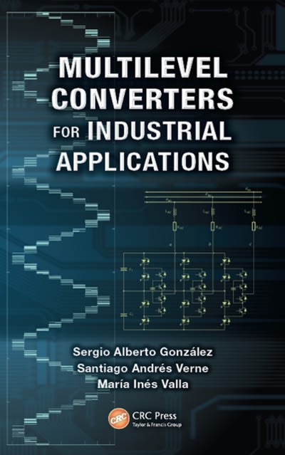 multilevel converters for industrial applications 1st edition sergio alberto gonzalez, santiago andres verne,