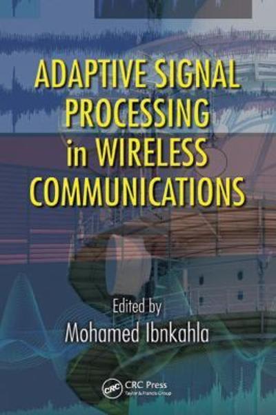 adaptive signal processing in wireless communications 1st edition mohamed ibnkahla 1351835742, 9781351835749