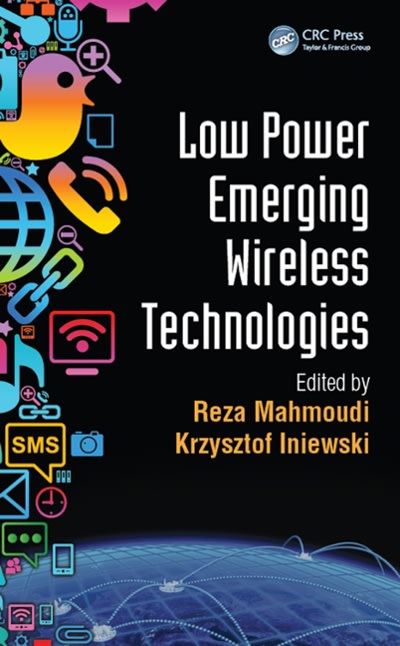 low power emerging wireless technologies 1st edition reza mahmoudi, krzysztof iniewski 1351832409,