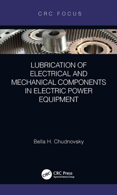 lubrication of electrical and mechanical components in electric power equipment 1st edition bella h
