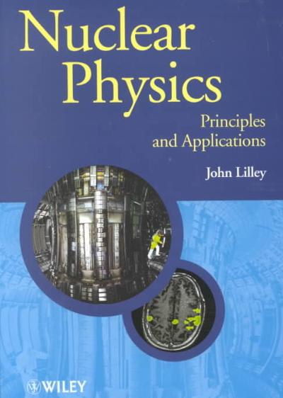 nuclear physics principles and applications 1st edition john s lilley 0471979368, 9780471979364