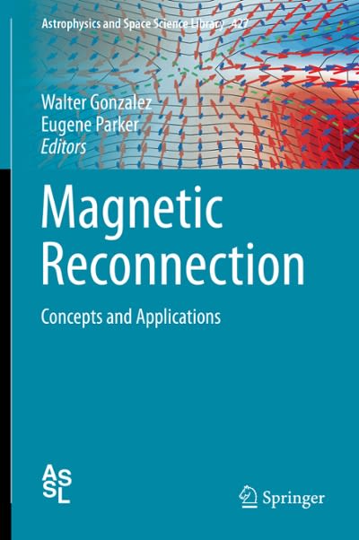 magnetic reconnection concepts and applications 1st edition walter gonzalez, eugene parker 331926432x,