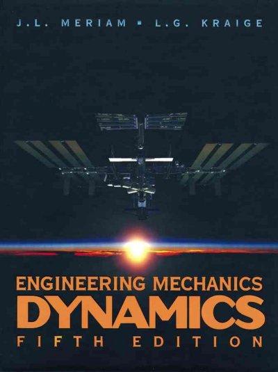 engineering mechanics dynamics 5th edition james l meriam, l glenn kraige 0471406457, 9780471406457