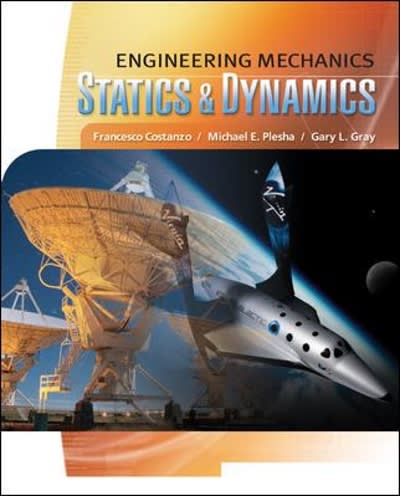 engineering mechanics statics and dynamics 1st edition francesco costanzo, michael e plesha, gary l gray