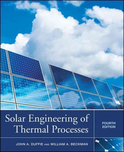 solar engineering of thermal processes 4th edition john a duffie, william a beckman 0470873663, 9780470873663