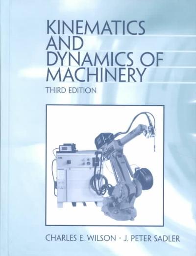 kinematics and dynamics of machinery 3rd edition charles e wilson, j peter sadler 0201350998, 9780201350999