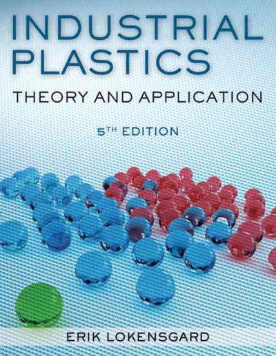 industrial plastics theory and applications 5th edition erik lokensgard 1428360700, 9781428360709