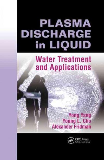 plasma discharge in liquid water treatment and applications 1st edition yong yang, young i cho, alexander