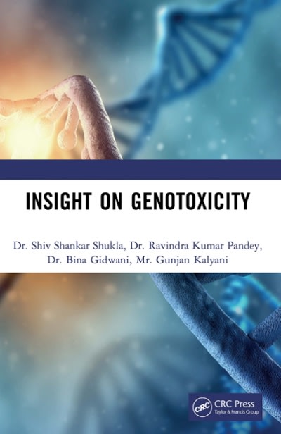 insight on genotoxicity 1st edition shiv shankar shukla, ravindra kumar pandey, bina gidwani, gunjan kalyani