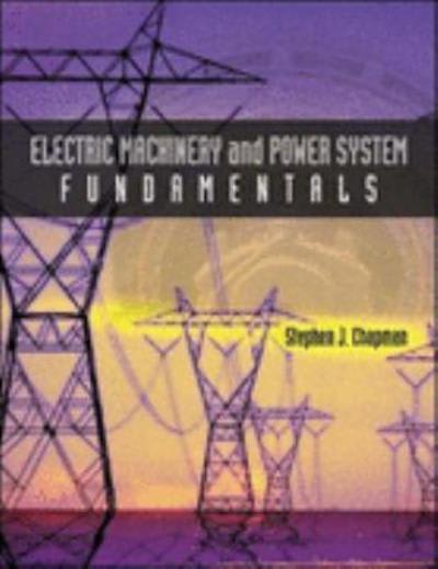 electric machinery and power system fundamentals 1st edition stephen j chapman 0072291354, 9780072291353