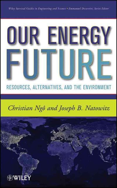 our energy future resources, alternatives and the environment 1st edition christian ngo, joseph natowitz
