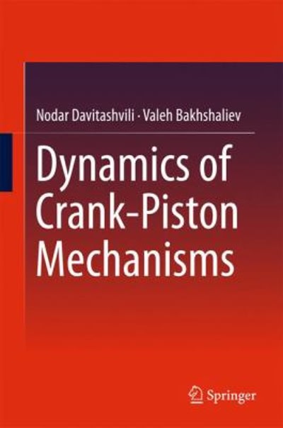 dynamics of crank-piston mechanisms 1st edition nodar davitashvili, valeh bakhshaliev 9811003238,
