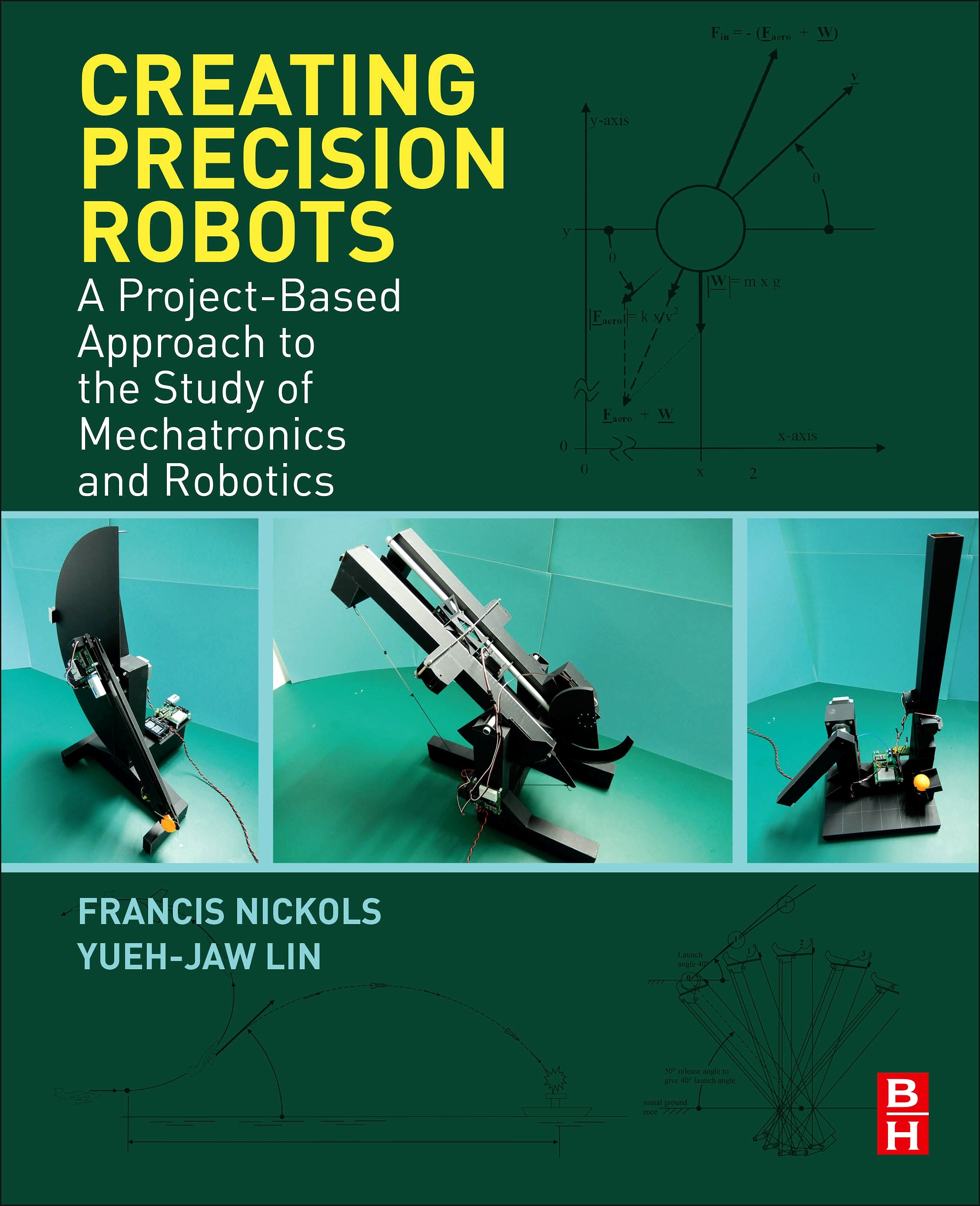 creating precision robots a project-based approach to the study of mechatronics and robotics 1st edition yueh