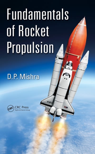 fundamentals of rocket propulsion 1st edition dp mishra 1498785360, 9781498785365