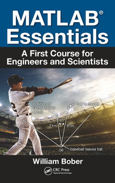 matlab® essentials a first course for engineers and scientists 1st edition william bober 1351666975,