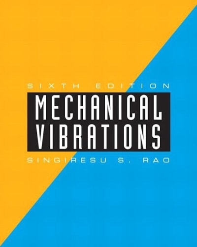 mechanical vibrations 6th edition singiresu s rao 013436192x, 9780134361925