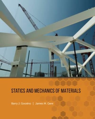 statics and mechanics of materials 1st edition barry j goodno, james gere 1337517321, 9781337517324