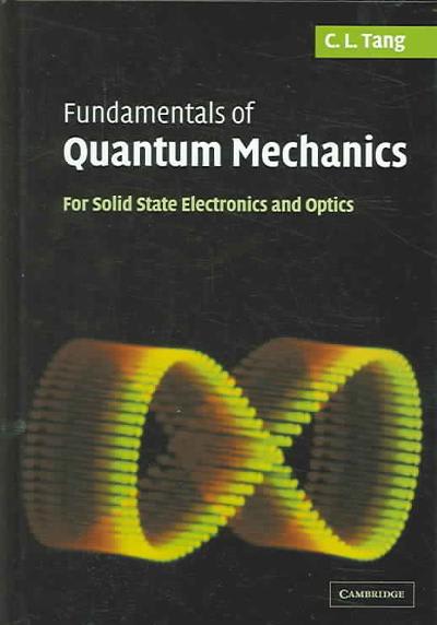 fundamentals of quantum mechanics for solid state electronics and optics 1st edition chung liang tang