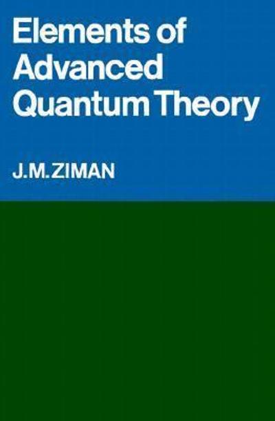 elements of advanced quantum theory 1st edition j m ziman 0511608187, 9780511608186