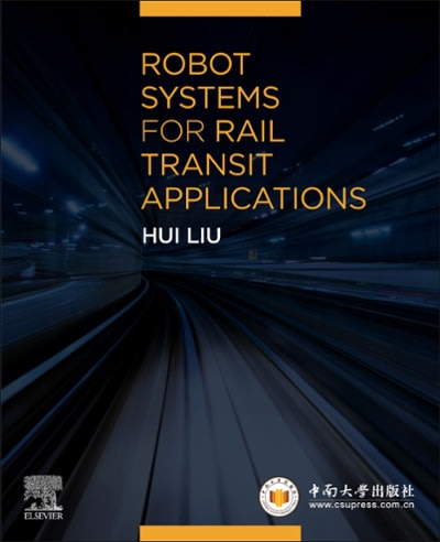 robot systems for rail transit applications 1st edition hui liu 0128229403, 9780128229408