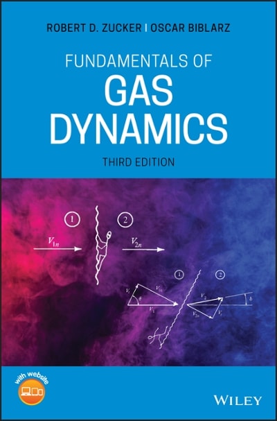 fundamentals of gas dynamics 3rd edition robert d zucker, oscar biblarz 1119481694, 9781119481690
