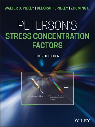 petersons stress concentration factors 4th edition walter d pilkey, deborah f pilkey, zhuming bi 1119532523,