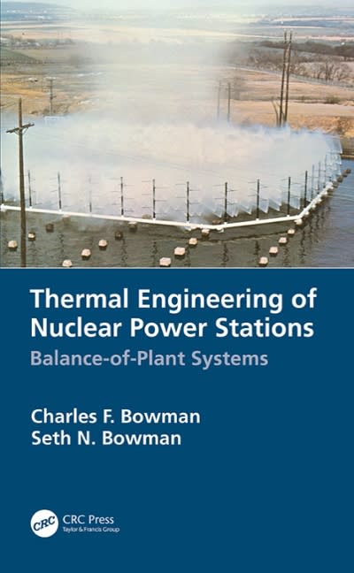 thermal engineering of nuclear power stations balance-of-plant systems 1st edition charles f bowman, seth n