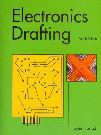 electronics drafting 4th edition john frostad 1605253480, 9781605253480