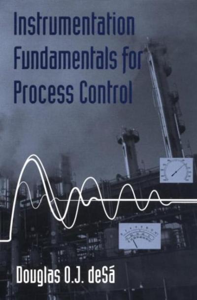 instrumentation fundamentals for process control 1st edition douglas o j desa 1351438077, 9781351438070
