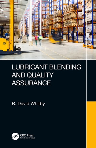 lubricant blending and quality assurance 1st edition r david whitby 0429882580, 9780429882586