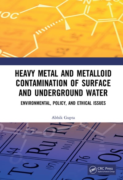 heavy metal and metalloid contamination of surface and underground water 1st edition abhik gupta 0429582226,