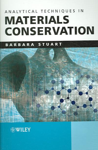 analytical techniques in materials conservation 1st edition barbara h stuart 0470012811, 9780470012819