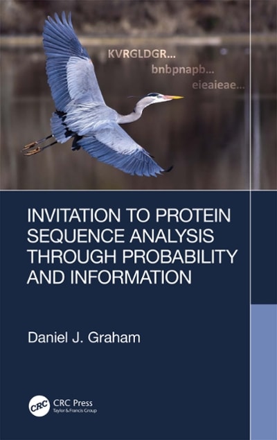 invitation to protein sequence analysis through probability and information 1st edition daniel j graham