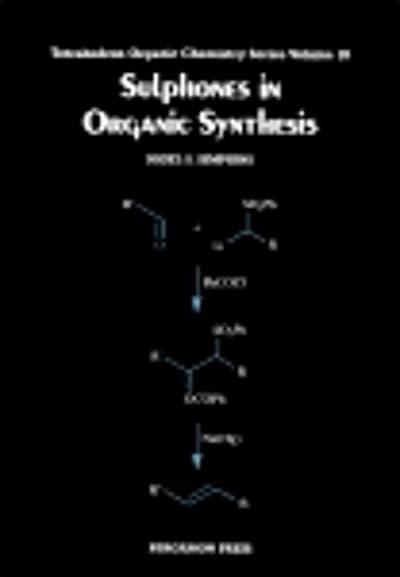 sulphones in organic synthesis 1st edition n s simpkins, j e baldwin, patrick perlmutter 1483292797,